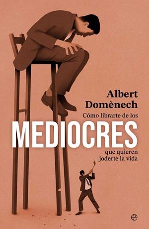 Como librarte de los mediocres que quieren joderte la vida | 9788410940451 | Albert Doménech
