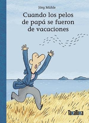 Cuando los pelos de papá se fueron de vacaciones | 9788418821950 | Jörg Mühle