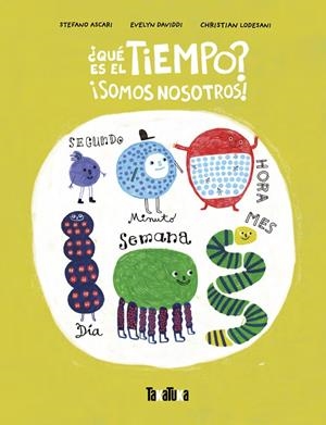 ¿Qué es el tiempo? ¡Somos nosotros! | 9788418821974 | Stefano Ascari ; Evelyn Daviddi ; Christian Lodesani