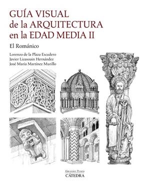 Guía visual de la arquitectura en la Edad Media 2 | 9788437648804 | Lorenzo de la Plaza Escudero ; Javier Lizasoain Hernández ; José M. Martínez Murillo