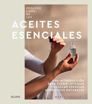 Pequeño libro de los aceites esenciales | 9788410469075 | Marta Tarallo