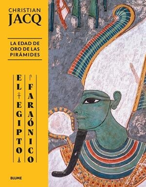 El Egipto faraónico : edad de oro de las pirámides | 9788410469051 | Christian Jacq
