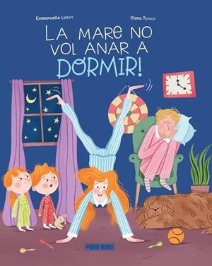 La mare no vol anar a dormir | 9788410517233 | Emmanuelle Lepetit ; Xiana Teimoy