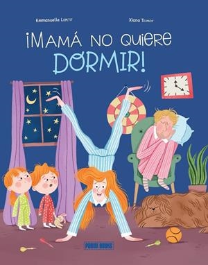 ¡Mamá no quiere dormir! | 9788410517226 | Emmanuelle Lepetit ; Xiana Teimoy