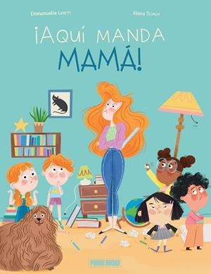 ¡Aquí manda mamá! | 9788410517202 | Emmanuelle Lepetit ; Xiana Teimoy