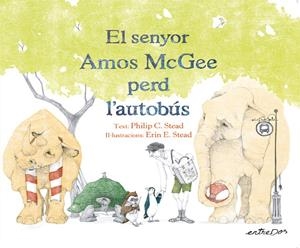 El senyor Amos McGee perd l'autobús | 9788418900167 | Philip C. stead ; Erin E. Stead