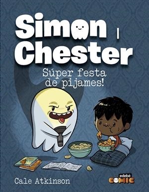 Simon i Chester : Súper festa de pijames! | 9788468370569 | Cale Atkinson