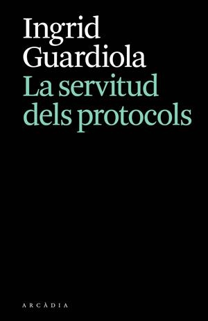 La servitud dels protocols | 9788412876628 | Ingrid Guardiola