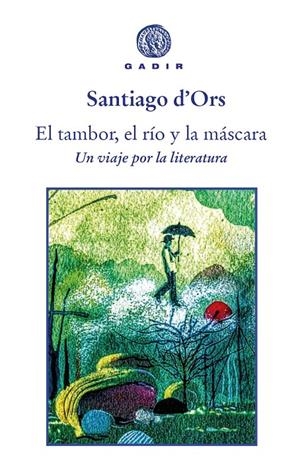 El tambor, el río y la máscara | 9788412240634 | Santiago d'Ors