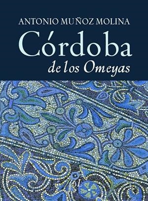 Córdoba de los Omeyas | 9788496824041 | Antonio Muñoz Molina