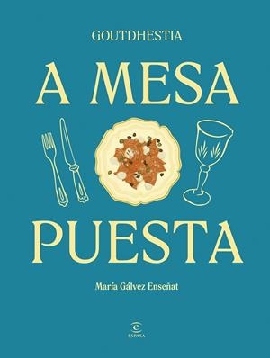 A mesa puesta | 9788467075540 | Goutdhestia (María Gálvez Enseñat)