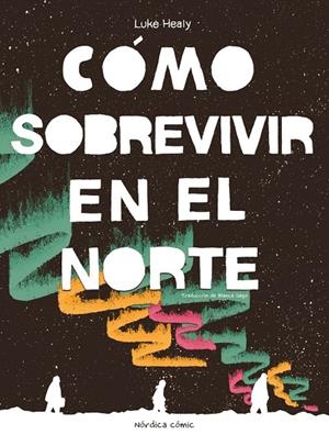 Cómo sobrevivir en el Norte | 9788410200050 | Luke Healy