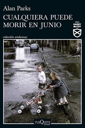 Cualquiera puede morir en junio (Harry McCoy; 6) | 9788411076272 | Alan Parks