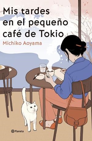 Mis tardes en el pequeño café de Tokio | 9788408303466 | Michiko Aoyama