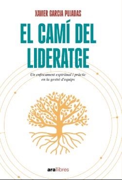 El camí del lideratge | 9788411731485 | Xavier Garcia Pujadas