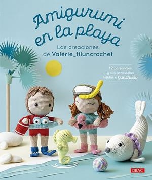 Amigurumi en la playa | 9788498747904 | Valérie_filuncrochet