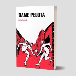 Dame pelota | 9788412707748 | Dalia Rosetti