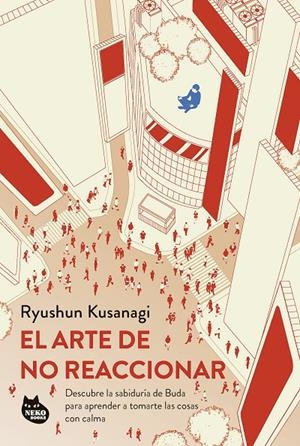 El arte de no reaccionar | 9788410427075 | Ryushun Kusanagi