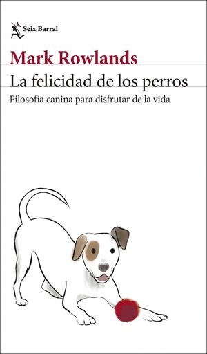 La felicidad de los perros | 9788432244872 | Mark Rowlands