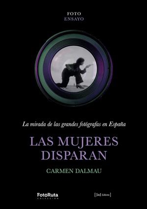 Las mujeres disparan | 9788412996708 | Carmen Dalmau