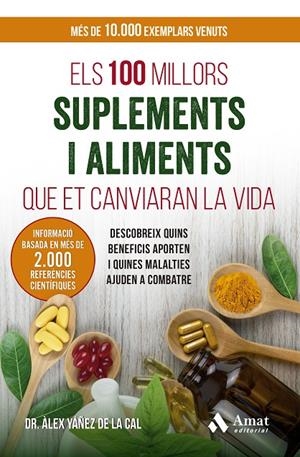 Els 100 millors suplements i aliments que et canviaran la vida | 9788410451056 | Àlex Yáñez de la Cal