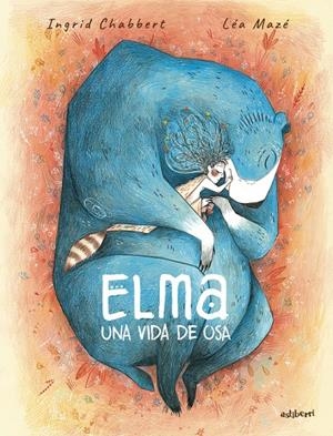 Elma, una vida de osa | 9788410332324 | Léa Mazé ; Ingrid Chabbert