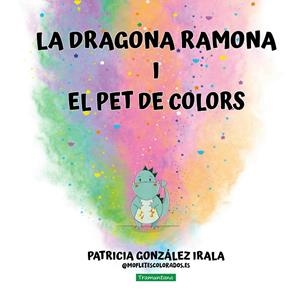 La dragona Ramona i el pet de colors | 9788419829658 | Patricia González Irala (@mofletescolorados.es)
