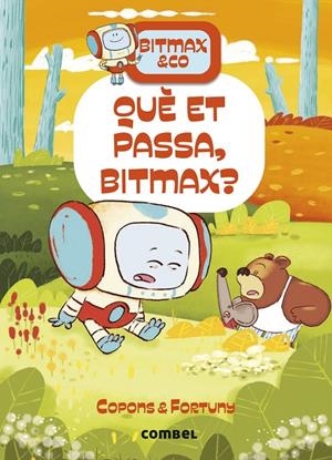 Què et passa, Bitmax? | 9788411582568 | Jaume Copons ; Liliana Fortuny