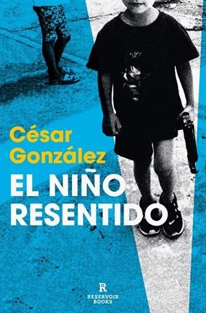 El niño resentido | 9788410352155 | César González