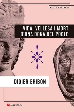 Vida, vellesa i mort d'una dona del poble | 9788410112902 | Didier Eribon