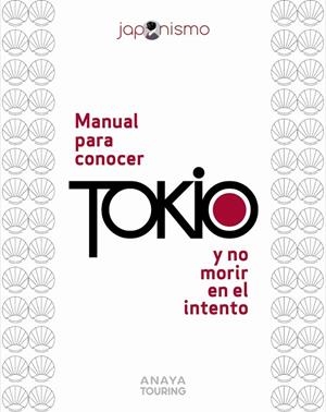 Manual para conocer Tokio y no morir en el intento | 9788491589440 | Laura Tomàs ; Luis Rodríguez