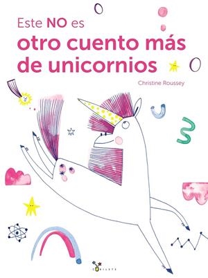 Este NO es otro cuento más de unicornios | 9788469643709 | Christine Roussey