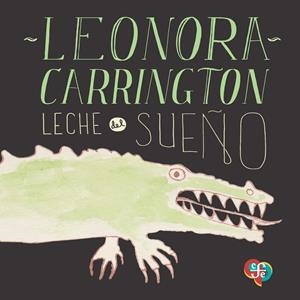 Leche del sueño | 9788437508368 | Leonora Carrington