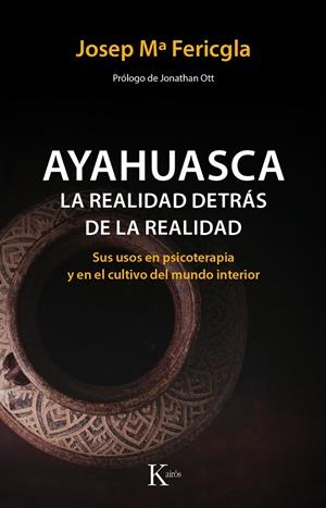 Ayahuasca, la realidad detrás de la realidad | 9788499886190 | Josep Mª Fericgla González