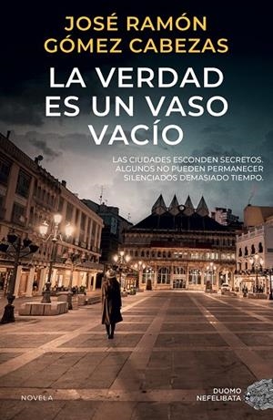 La verdad es un vaso vacío | 9788419834751 | José Ramón Gómez Cabezas