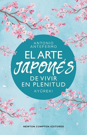 El arte japonés de vivir en plenitud : kyüreki | 9788410359574 | Antonio Antefermo