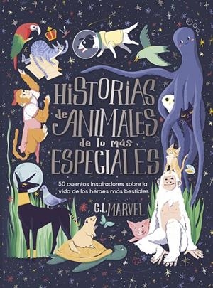 Historias de animales de lo más especiales | 9788410346499 | G.L. Marvel ; Marcelo E. Mazzanti ; Mar Guixé