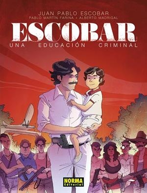 Escobar : una educación criminal | 9788467976779 | Juan Pablo Escobar ; Pablo Martín Fariña ; Alberto Madrigal