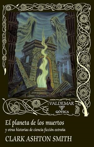 El planeta de los muertos y otras historias de ciencia ficción extraña | 9788477029670 | Clark Ashton Smith