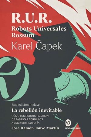 R.U.R. Robots Universales Rossum ; La rebelión inevitable | 9791399029321 | Karel Capek ; José Ramón Jouve Martín
