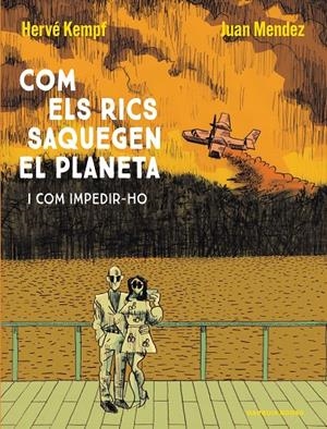Com els rics saquegen el planeta i com impedir-ho | 9788419393609 | Hervé Kempf ; Juan Mendez
