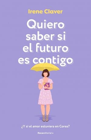 Quiero saber si el futuro es contigo | 9788410274389 | Irene Clave