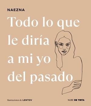 Todo lo que le diría a mi yo del pasado | 9788419514424 | Naezna ; Lentov