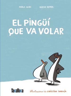 El pingüí que va volar | 9791387718077 | Pablo Albo ; Diego Dutra ; Christian Inaraja