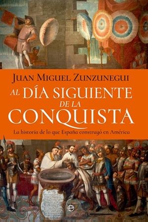 Al día siguiente de la conquista | 9788410940697 | Juan Miguel Zunzunegui