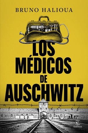Los médicos de Auschwitz | 9788467077872 | Bruno Halioua