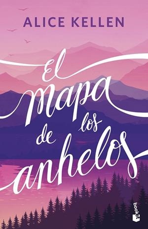 El mapa de los anhelos | 9788408304890 | Alice Kellen