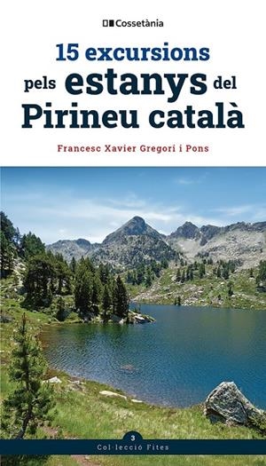 15 excursions pels estanys del Pirineu català | 9788413564906 | Francesc Xavier Gregori i Pons