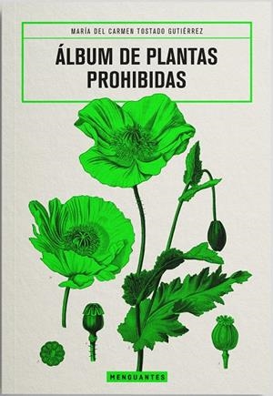 Álbum de Plantas Prohibidas | 9788412827729 | María del Carmen Tostado Gutiérrez