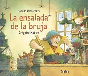 La ensalada de la bruja | 9788418821226 | Isabelle Wlodarczyk ; Grégoire Mabire